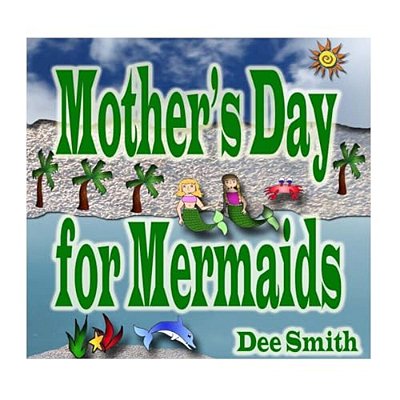 Mother's Day For Mermaids: A Picture Book For Children Celebrating Mother's Day With A Mermaid Mother And Daughter-..