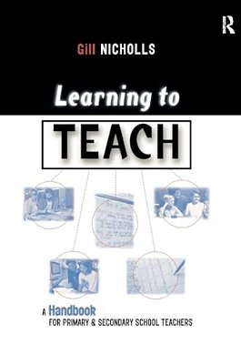 Learning To Teach: A Handbook For Primary And Secondary School Teachers-..