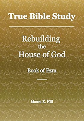 True Bible Study - Rebuilding The House Of God - Book Of Ezra-..