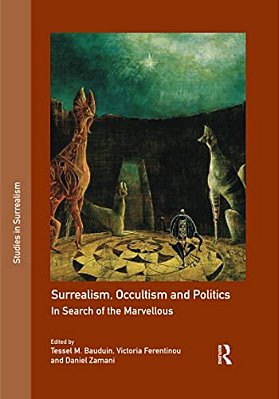 Surrealism, Occultism And Politics: In Search Of The Marvellous-..