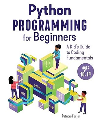 Python Programming For Beginners: A Kid's Guide To Coding Fundamentals-..