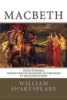 Macbeth: Edition Intégrale - Traduction De François-Victor Hugo Et François Guizot-..