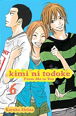 Kimi Ni Todoke: From Me To You, Vol. 6-..