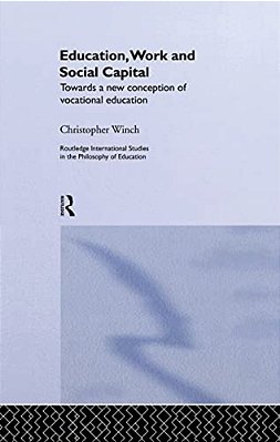 Education, Work And Social Capital: Towards A New Conception Of Vocational Training-..