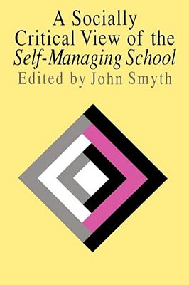 A Socially Critical View Of The Self-Managing School-..