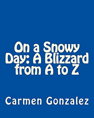 On A Snowy Day: A Blizzard From A To Z-..