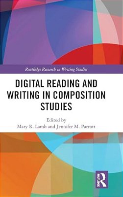 Digital Reading And Writing In Composition Studies-..