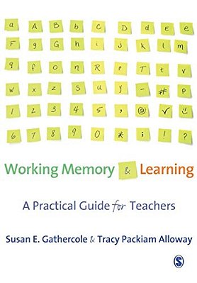 Working Memory And Learning: A Practical Guide For Teachers-..