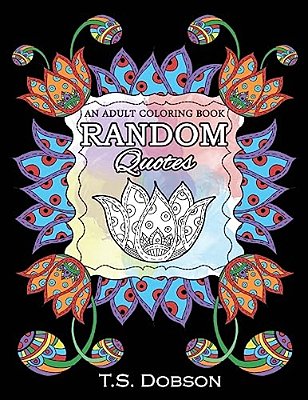 Random Quotes: An Adult Coloring Book-..