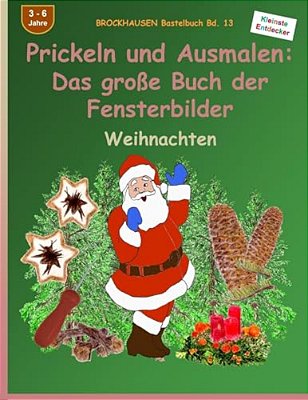 Brockhausen Bastelbuch Bd. 13 - Das Grosse Buch Der Fensterbilder: Prickeln Und Ausmalen: Weihnachten-..