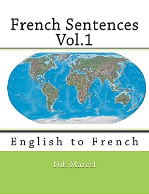 French Sentences Vol.1: English To French-..