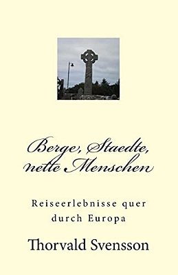Berge, Staedte, Nette Menschen: Reiseerlebnisse Quer Durch Europa-..