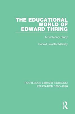 The Educational World Of Edward Thring: A Centenary Study-..