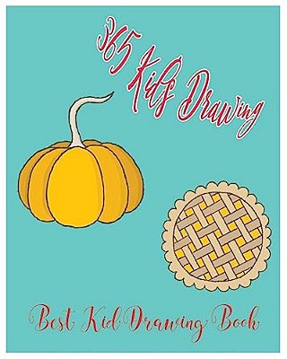 365 Kid's Drawing: Best Kid Drawing Book-..