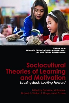 Sociocultural Theories Of Learning And Motivation: Looking Back, Looking Forward-..