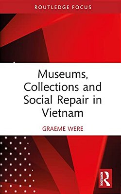 Museums, Collections And Social Repair In Vietnam-..
