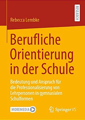 Berufliche Orientierung In Der Schule: Bedeutung Und Anspruch Für Die Professionalisierung Von Lehrpersonen In Gymnasialen Schulformen-..