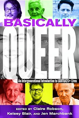 Basically Queer: An Intergenerational Introduction To Lgbtqa2s+ Lives-..