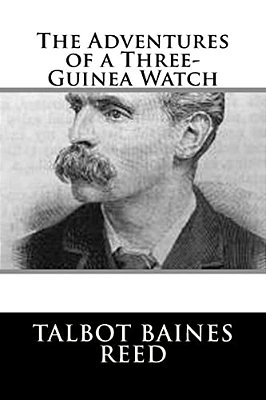 The Adventures Of A Three-Guinea Watch-..