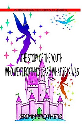 The Story Of The Youth Who Went Forth To Learn What Fear Was-..