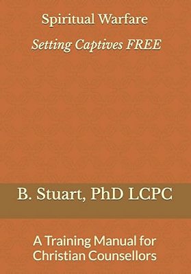 Spiritual Warfare: Setting Captives Free: A Training Manual For Christian Counselors-..