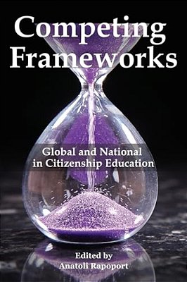 Competing Frameworks: Global And National In Citizenship Education (Hc)-..