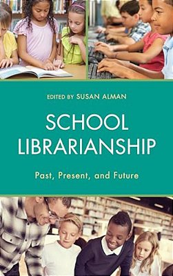 School Librarianship: Past, Present, And Future-..