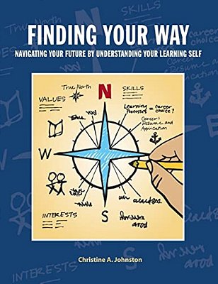 Finding Your Way: Navigating Your Future By Understanding Your Learning Self: Collegiate Edition-..