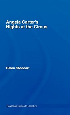 Angela Carter's Nights At The Circus: A Routledge Study Guide-..