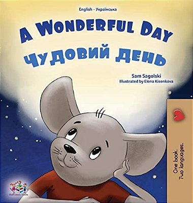 A Wonderful Day (English Ukrainian Bilingual Book For Kids)-..