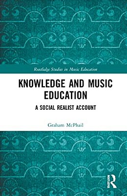 Knowledge And Music Education: A Social Realist Account-..