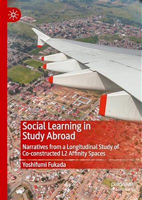 Social Learning In Study Abroad: Narratives From A Longitudinal Study Of Co-Constructed L2 Affinity Spaces-..