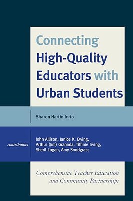 Connecting High-Quality Educators With Urban Students: Comprehensive Teacher Education And Community Partnerships-..