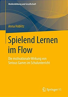 Spielend Lernen Im Flow: Die Motivationale Wirkung Von Serious Games Im Schulunterricht-..
