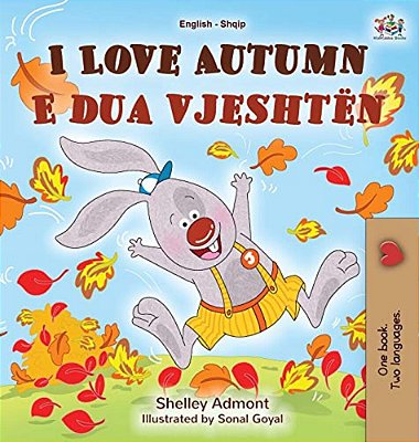 I Love Autumn (English Albanian Bilingual Book For Kids)-..