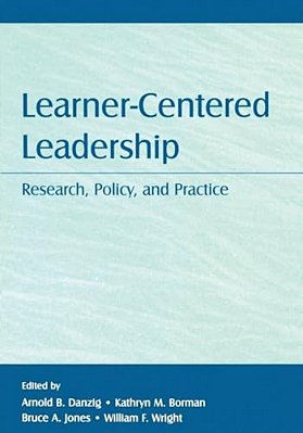 Learner-Centered Leadership: Research, Policy, And Practice-..