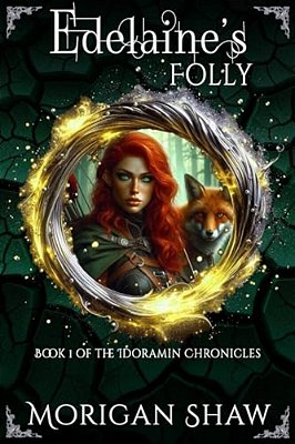 Edelaine's Folly: Book One Of The Idoramin Chronicles: An Epic Fantasy Adventure Novel-..