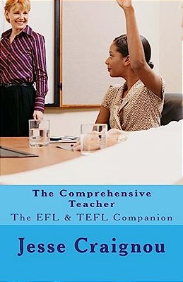The Comprehensive Teacher: The Efl & Tefl Companion-..
