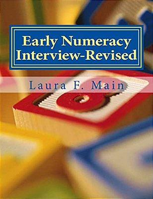 Early Numeracy Interview-Revised: Monitoring Numeracy Progress In The K-4 Class-..