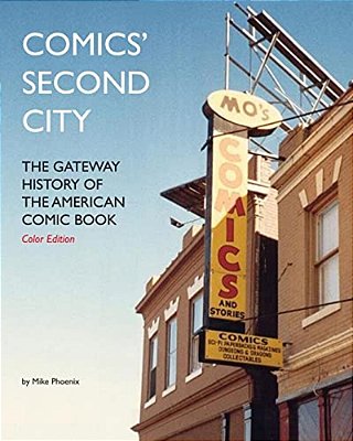 Comics' Second City: The Gateway History Of The American Comic Book Color Edition-..
