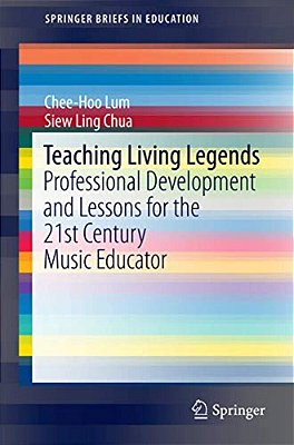 Teaching Living Legends: Professional Development And Lessons For The 21St Century Music Educator-..