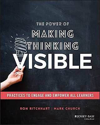 The Power Of Making Thinking Visible: Practices To Engage And Empower All Learners-..