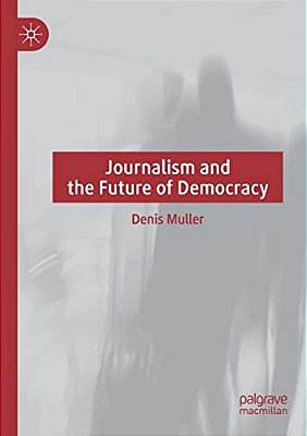 Journalism And The Future Of Democracy-..