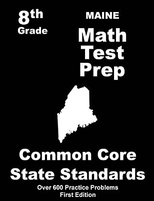 Maine 8Th Grade Math Test Prep: Common Core Learning Standards-..