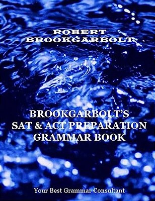 Brookgarbolt's Sat & Act Preparation Grammar Book-..