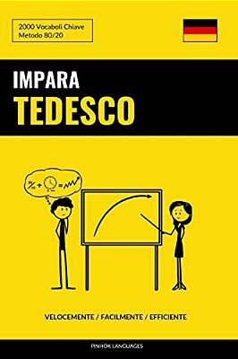 Impara Il Tedesco - Velocemente/Facilmente/efficiente: 2000 Vocaboli Chiave-..