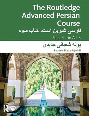 The Routledge Advanced Persian Course: Farsi Shirin Ast 3-..