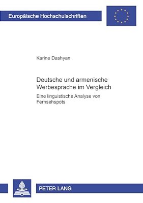 Deutsche Und Armenische Werbesprache Im Vergleich: Eine Linguistische Analyse Von Fernsehspots-..