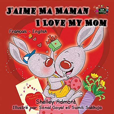 I Love My Mom: French English Bilingual Children's Book-..