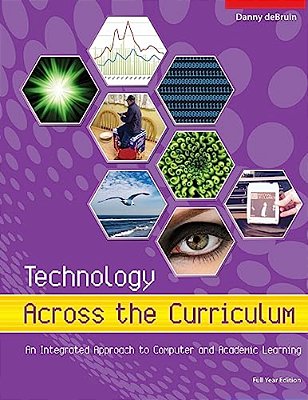 Technology Across The Curriculum: An Integrated Approach To Computer And Academi: Full Year Edition-..